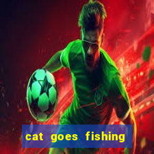 cat goes fishing free download